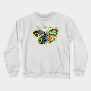 "I Feel Like. Butterfly." Tshirt Collection Create by an Italian artist. Limited editions of 99! Crewneck Sweatshirt